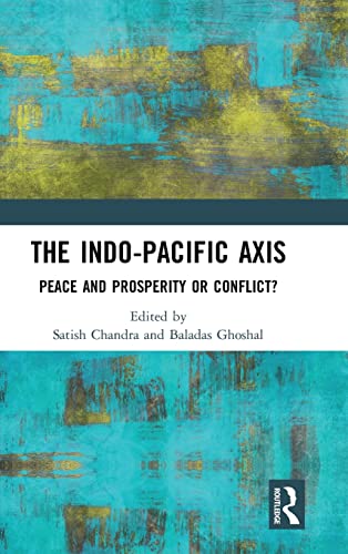 Beispielbild fr The Indo-Pacific Axis: Peace and Prosperity or Conflict? zum Verkauf von Blackwell's