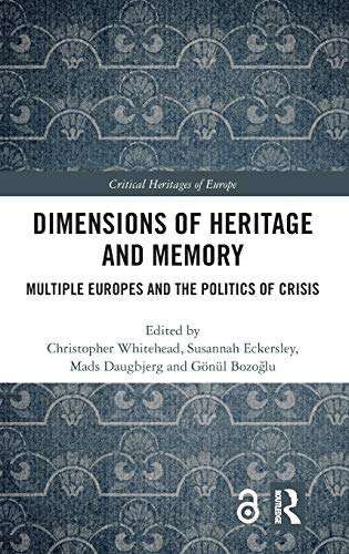 Imagen de archivo de Dimensions of Heritage and Memory: Multiple Europes and the Politics of Crisis (Critical Heritages of Europe) a la venta por Lucky's Textbooks
