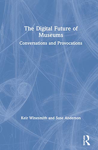 Stock image for Conversations on the Digital Future of Museums: Conversations on Change and Relevancy for sale by Chiron Media