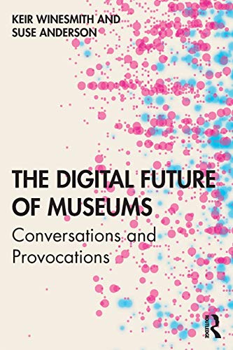 Stock image for Conversations on the Digital Future of Museums: Conversations on Change and Relevancy for sale by Chiron Media