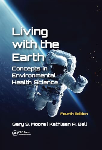 Imagen de archivo de Living with the Earth, Fourth Edition: Concepts in Environmental Health Science a la venta por BooksRun