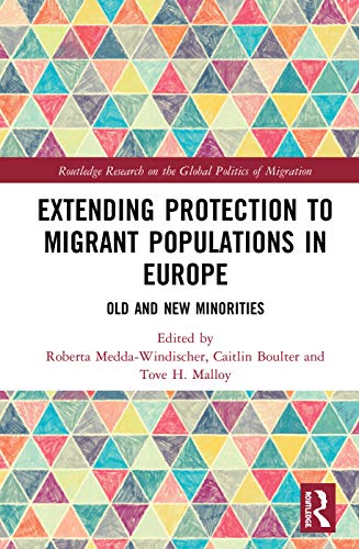 Stock image for Extending Protection to Migrant Populations in Europe: Old and New Minorities (Routledge Research on the Global Politics of Migration) for sale by GF Books, Inc.