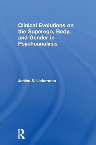 Imagen de archivo de Clinical Evolutions on the Superego, Body, and Gender in Psychoanalysis a la venta por Blackwell's