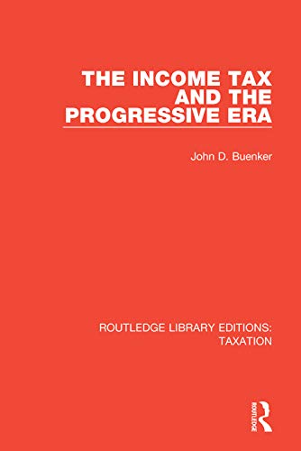 Beispielbild fr The Income Tax and the Progressive Era zum Verkauf von Blackwell's