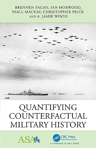 Stock image for Quantifying Counterfactual Military History (ASA-CRC Series on Statistical Reasoning in Science and Society) for sale by Bahamut Media