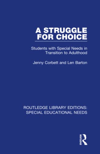 Stock image for A Struggle for Choice: Students With Special Needs in Transition to Adulthood (Routledge Library Editions: Special Educational Needs) for sale by Chiron Media