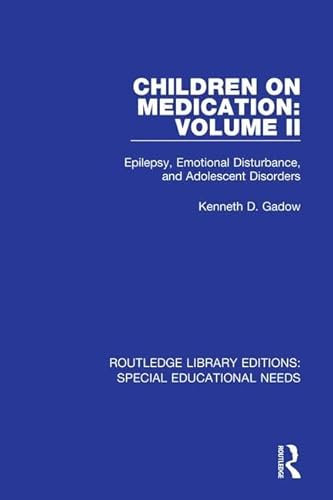 Stock image for 2: Children on Medication: Epilepsy, Emotional Disturbance, and Adolescent Disorders (Routledge Library Editions: Special Educational Needs) for sale by Chiron Media
