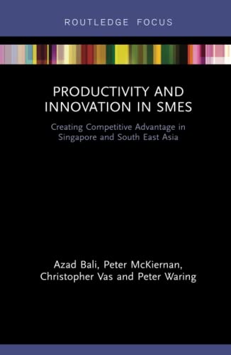 Stock image for Productivity and Innovation in SMEs: Creating Competitive Advantage in Singapore and South East Asia (Routledge Focus on Environment and Sustainability) for sale by Reuseabook