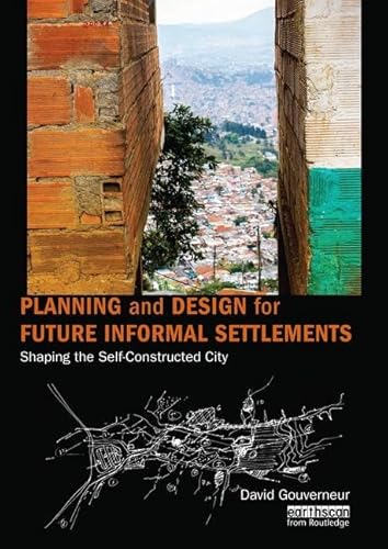 9781138595040: Planning and Design for Future Informal Settlements: Shaping the Self-Constructed City