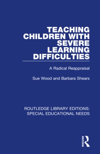 Stock image for Teaching Children With Severe Learning Difficulties: A Radical Reappraisal (Routledge Library Editions: Special Educational Needs) for sale by Chiron Media