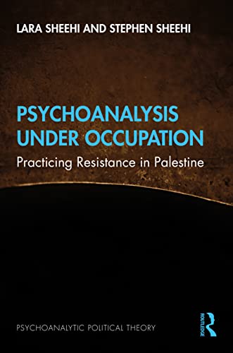 Stock image for Psychoanalysis Under Occupation: Practicing Resistance in Palestine (Psychoanalytic Political Theory) for sale by Chiron Media