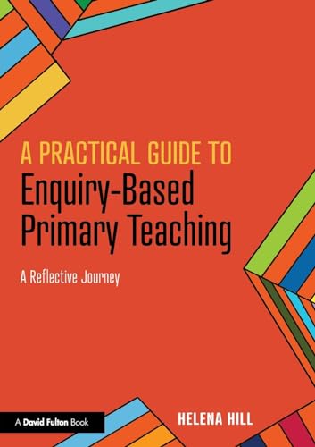 Stock image for A Practical Guide to Enquiry-Based Primary Teaching for sale by Blackwell's