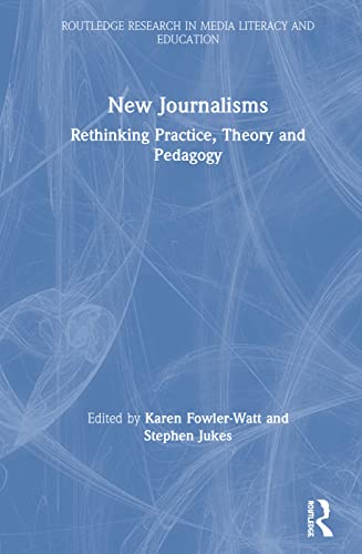 Beispielbild fr New Journalisms: Rethinking Practice, Theory and Pedagogy (Routledge Research in Media Literacy and Education) zum Verkauf von Chiron Media