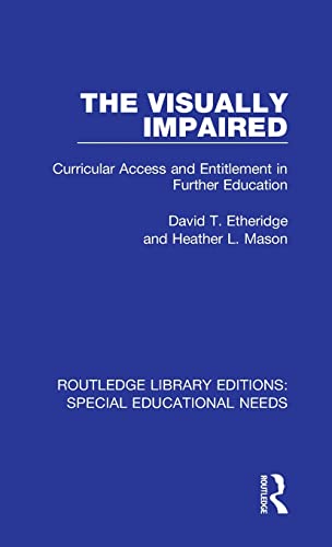 Stock image for The Visually Impaired: Curricular Access and Entitlement in Further Education (Routledge Library Editions: Special Educational Needs) for sale by Chiron Media