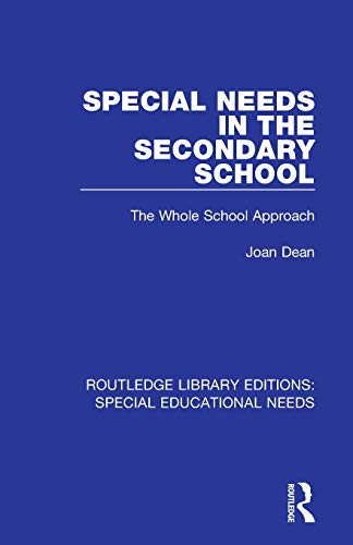 Stock image for Special Needs in the Secondary School: The Whole School Approach (Routledge Library Editions: Special Educational Needs) for sale by Chiron Media