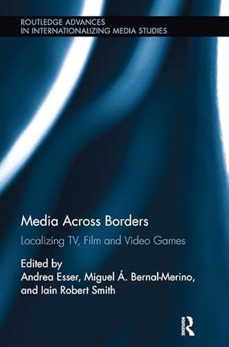 Imagen de archivo de Media Across Borders: Localising TV, Film and Video Games a la venta por THE SAINT BOOKSTORE