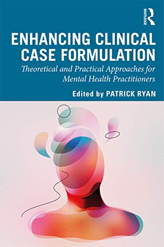 9781138598324: Enhancing Clinical Case Formulation: Theoretical and Practical Approaches for Mental Health Practitioners