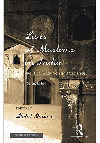 Stock image for Lives of Muslims in India: Politics, Exclusion and Violence (Second Edition) for sale by Majestic Books