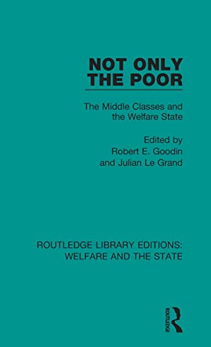 9781138598492: Not Only the Poor: The Middle Classes and the Welfare State: 5 (Routledge Library Editions: Welfare and the State)