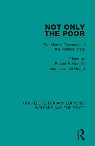 9781138598638: Not Only the Poor: The Middle Classes and the Welfare State (Routledge Library Editions: Welfare and the State)