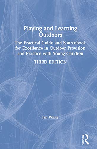 Imagen de archivo de Playing and Learning Outdoors: Making Provision for High Quality Experiences in the Outdoor Environment with Children 3-7 a la venta por Chiron Media