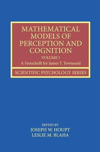 Stock image for Mathematical Models of Perception and Cognition Volume I: A Festschrift for James T. Townsend for sale by ThriftBooks-Dallas