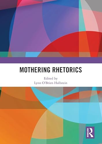 9781138600454: Mothering Rhetorics