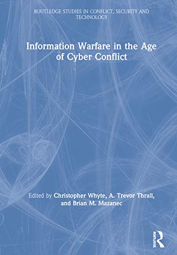 Stock image for Information Warfare in the Age of Cyber Conflict (Routledge Studies in Conflict, Security and Technology) for sale by Chiron Media