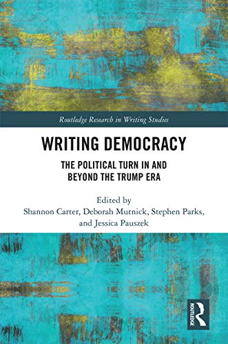 Stock image for WRITING DEMOCRACY: THE POLITICAL TURN IN AND BEYOND THE TRUMP ERA for sale by Basi6 International