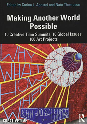 Stock image for Making Another World Possible: 10 Creative Time Summits, 10 Global Issues, 100 Art Projects for sale by Chiron Media