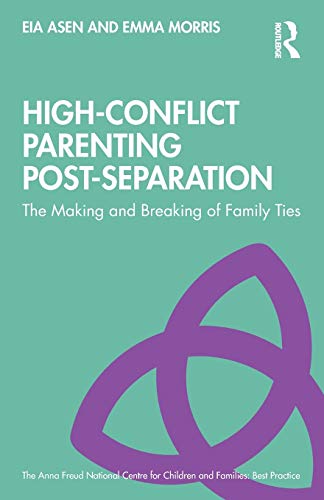 Imagen de archivo de High-Conflict Parenting Post-Separation: The Making and Breaking of Family Ties a la venta por Blackwell's