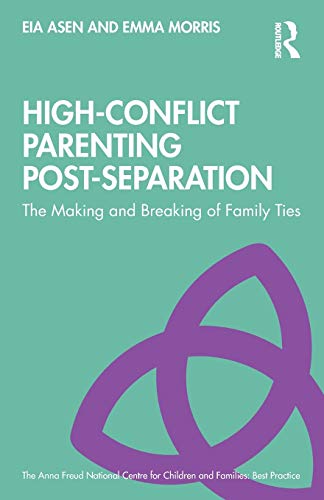 Stock image for High-Conflict Parenting Post-Separation: The Making and Breaking of Family Ties for sale by Blackwell's