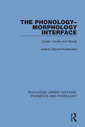 Beispielbild fr The Phonology-Morphology Interface: Cycles, Levels and Words zum Verkauf von Blackwell's