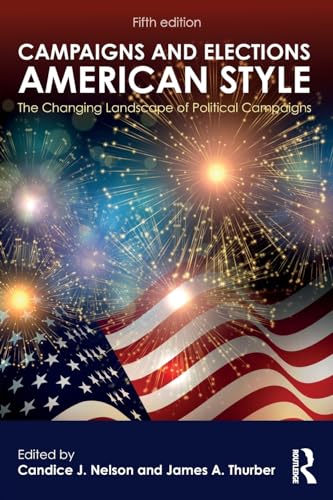 Beispielbild fr Campaigns and Elections American Style: The Changing Landscape of Political Campaigns (Transforming American Politics) zum Verkauf von GoldBooks