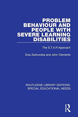 9781138605299: Problem Behaviour and People with Severe Learning Disabilities: The S.T.A.R Approach (Routledge Library Editions: Special Educational Needs)