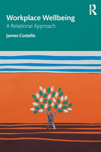 9781138605312: Workplace Wellbeing: A Relational Approach