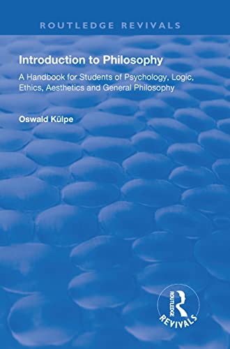 Imagen de archivo de Introduction to Philosophy: A Handbook for Students of Psychology, Logic, Ethics, Aesthetics and General Philosophy (Routledge Revivals) a la venta por Chiron Media