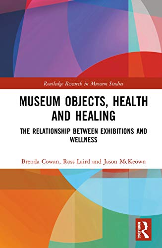 Beispielbild fr Museum Objects, Health and Healing : The Relationship between Exhibitions and Wellness zum Verkauf von Buchpark