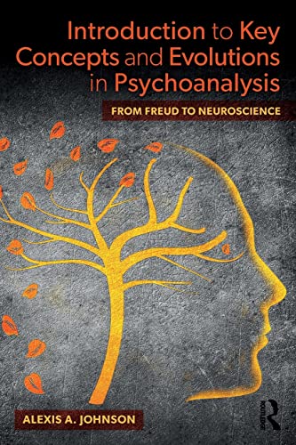 Stock image for Introduction to Key Concepts and Evolutions in Psychoanalysis: From Freud to Neuroscience for sale by HPB-Red