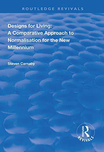 Beispielbild fr Designs for Living: A Comparative Approach to Normalisation for the New Millennium (Routledge Revivals) zum Verkauf von Chiron Media