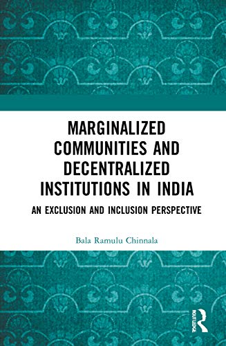 Beispielbild fr Marginalized Communities and Decentralized Institutions in India: An Exclusion and Inclusion Perspective zum Verkauf von Ammareal