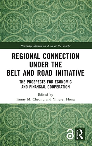 Beispielbild fr Regional Connection under the Belt and Road Initiative: The Prospects for Economic and Financial Cooperation (Routledge Studies on Asia in the World) zum Verkauf von Lucky's Textbooks