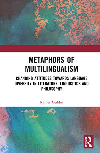 Beispielbild fr Metaphors of Multilingualism: Changing Attitudes Towards Language Diversity in Literature, Linguistics and Philosophy zum Verkauf von Buchpark