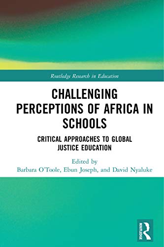 Stock image for Challenging Perceptions of Africa in Schools: Critical Approaches to Global Justice Education for sale by ThriftBooks-Dallas