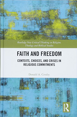 Beispielbild fr Faith and Freedom : Contexts, Choices, and Crises in Religious Commitments zum Verkauf von Buchpark