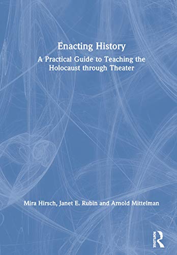 Imagen de archivo de Enacting History: A Practical Guide to Teaching the Holocaust through Theater a la venta por California Books