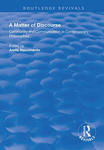 9781138608832: A Matter of Discourse: Community and Communication in Contemporary Philosophies (Routledge Revivals)