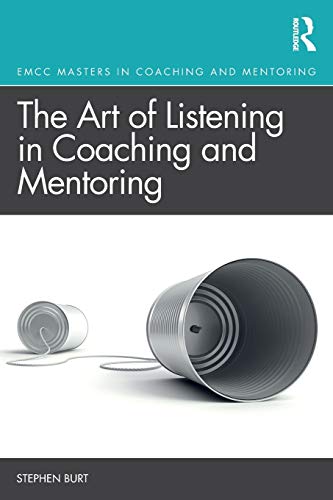 Beispielbild fr The Art of Listening in Coaching and Mentoring (Routledge EMCC Masters in Coaching and Mentoring) zum Verkauf von Chiron Media