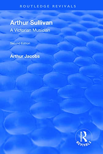 9781138609488: Arthur Sullivan: A Victorian Musician: A Victorian Musician (Routledge Revivals)