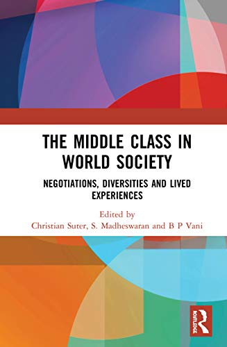 Imagen de archivo de The Middle Class in World Society: Negotiations, Diversities and Lived Experiences a la venta por Chiron Media